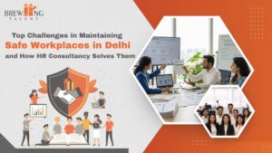 HR consultants guide companies in creating Safe Workplaces in Delhi through training, compliance, and safety planning.