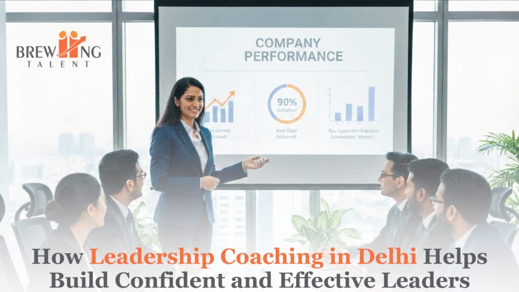 How Leadership Coaching in Delhi Helps Build Confident and Effective Leaders
